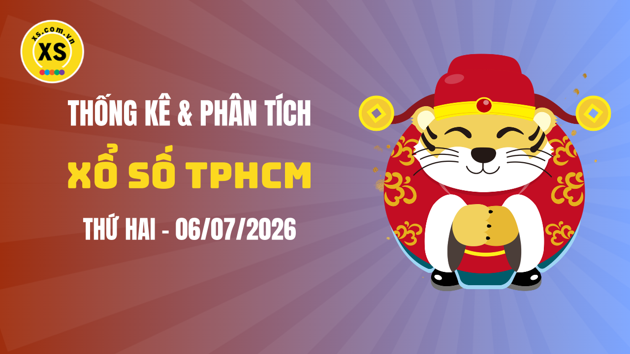 Thống kê XSHCM 6/7 : Thống kê và phân tích xổ số TPHCM ngày 6/7/2026