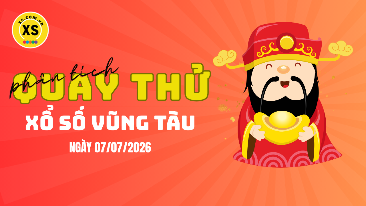 Phân tích kết quả quay thử xổ số Vũng Tàu 7/7/2026