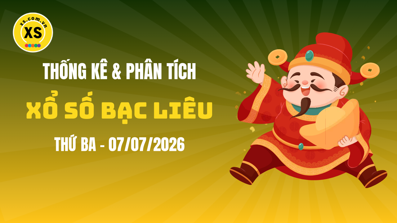 Thống kê XSBL 7/7 : Thống kê và phân tích xổ số Bạc Liêu ngày 7/7/2026
