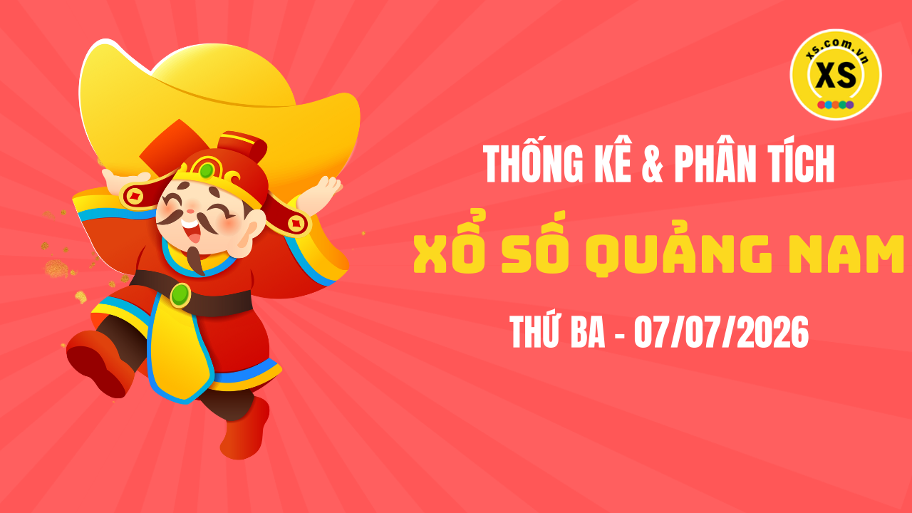 Thống kê XSQNA 7/7 : Thống kê và phân tích xổ số Quảng Nam ngày 7/7/2026