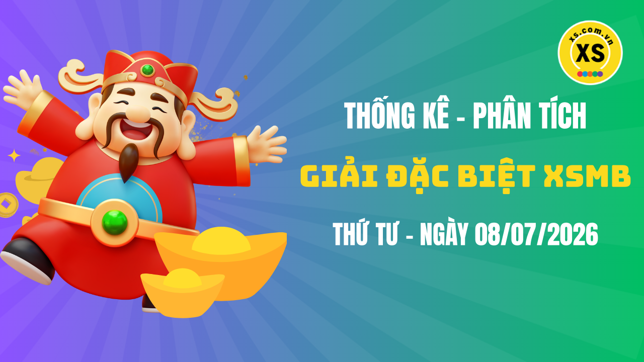 Phân tích giải đặc biệt xổ số miền Bắc ngày 8/7/2026