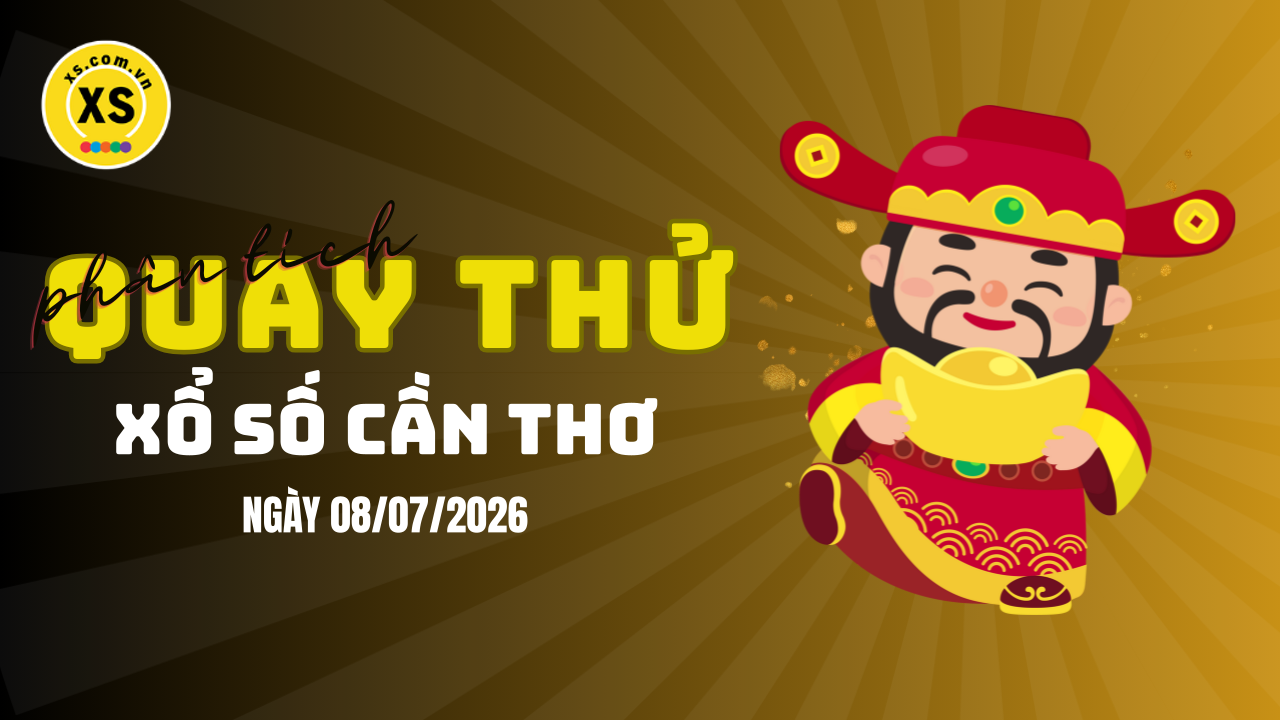 Phân tích kết quả quay thử xổ số Cần Thơ 8/7/2026