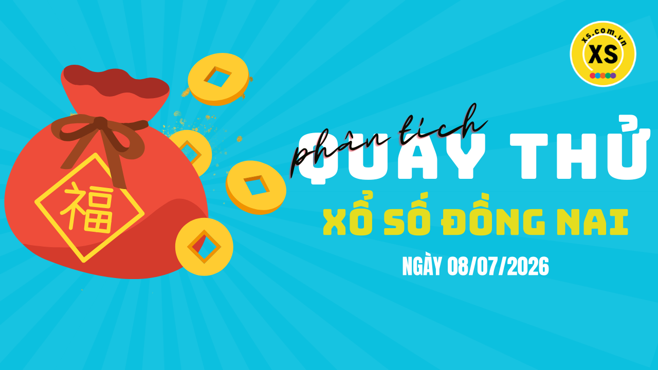 Phân tích kết quả quay thử xổ số Đồng Nai 8/7/2026