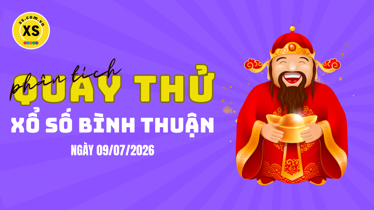 Phân tích kết quả quay thử xổ số Bình Thuận 9/7/2026