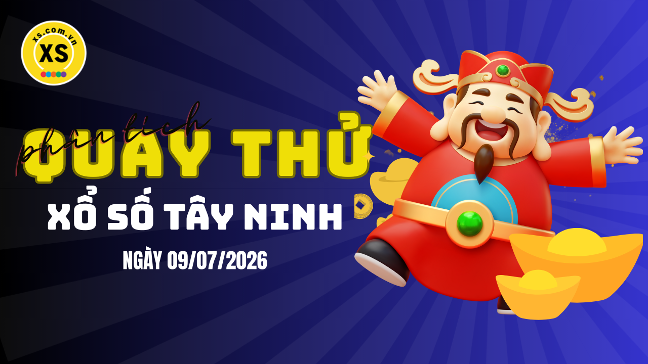 Phân tích kết quả quay thử xổ số Tây Ninh 9/7/2026