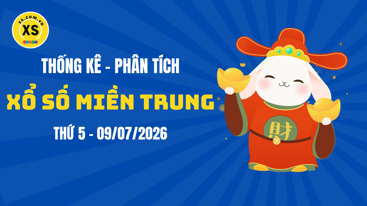 Thống kê XSMT 09/07 : Phân tích xổ số miền Trung ngày 9/7/2026