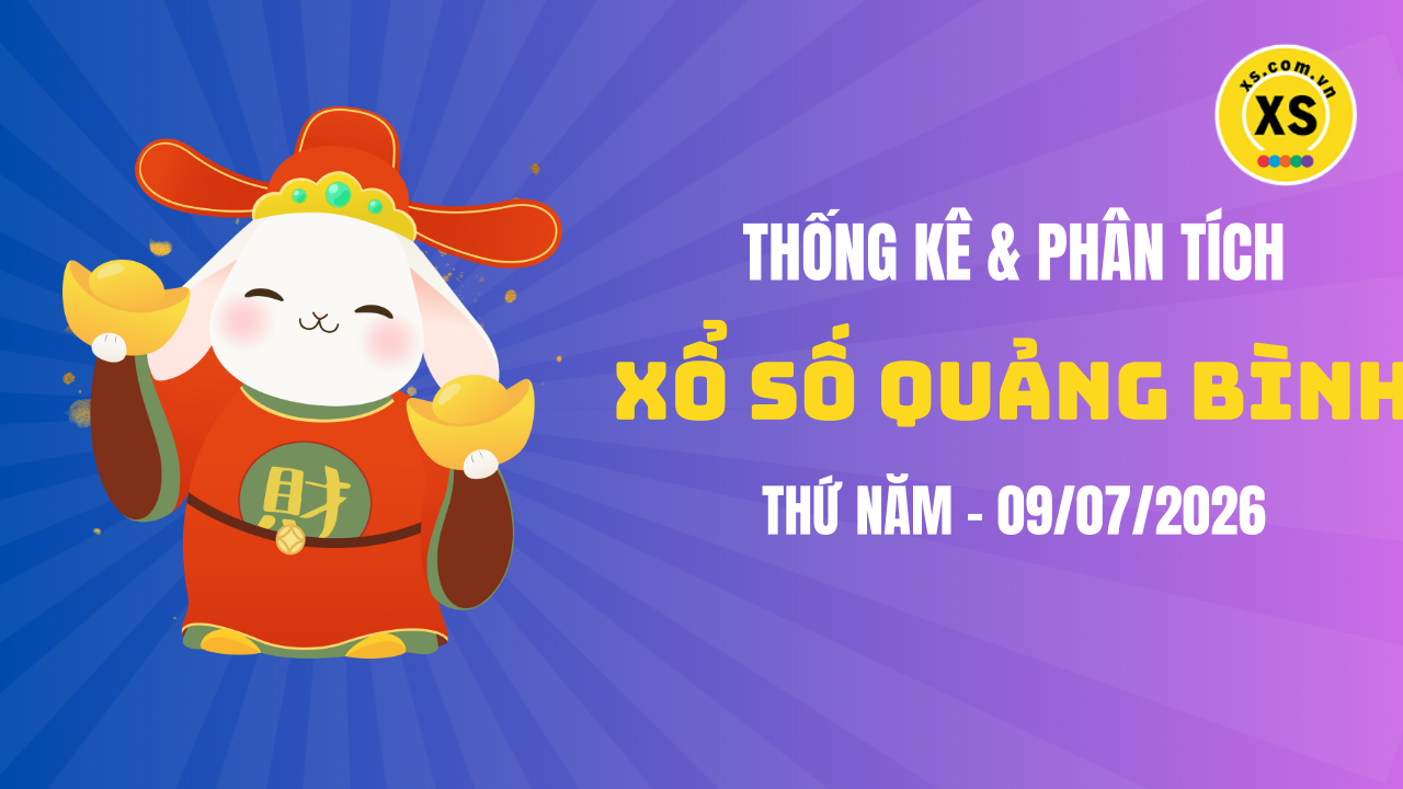 Thống kê XSQB 9/7 : Thống kê và phân tích xổ số Quảng Bình ngày 9/7/2026