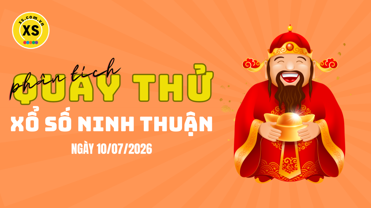 Phân tích kết quả quay thử xổ số Ninh Thuận 10/7/2026