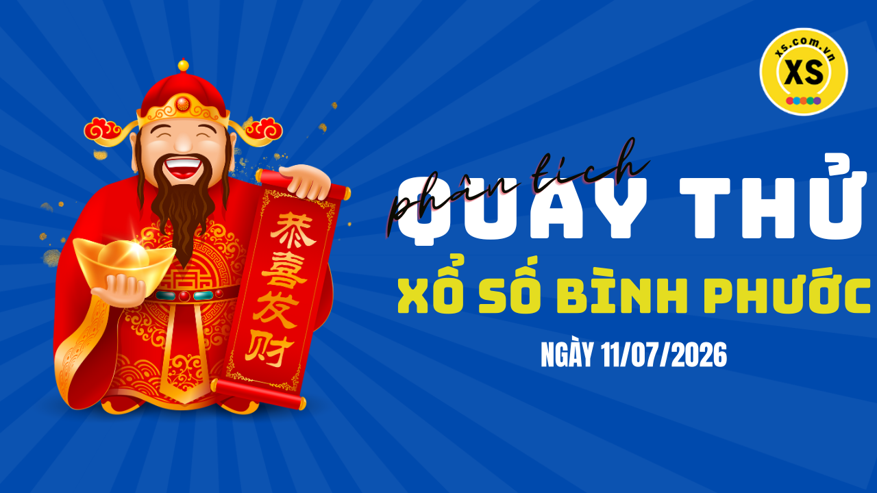 Phân tích kết quả quay thử xổ số Bình Phước 11/7/2026