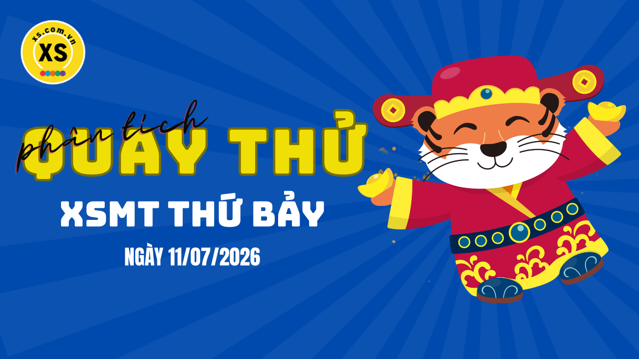 Quay thử xổ số miền Trung thứ 7 ngày 11/7/2026