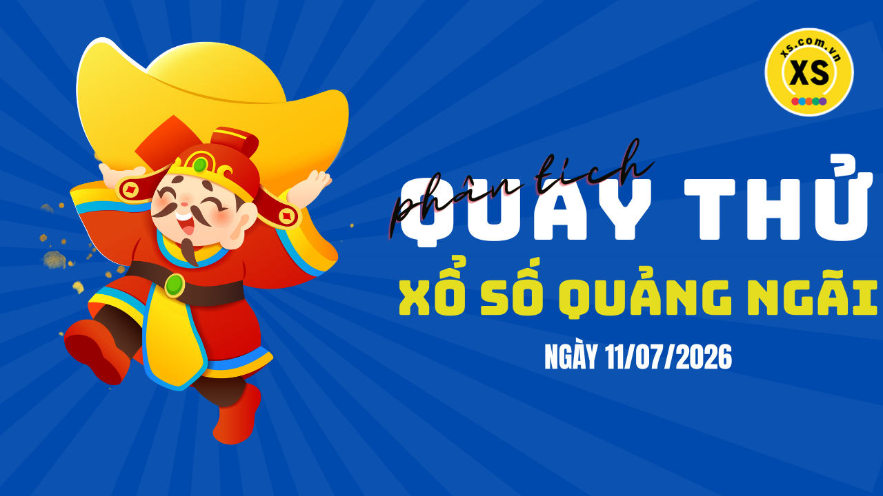 Phân tích kết quả quay thử xổ số Quảng Ngãi 11/7/2026