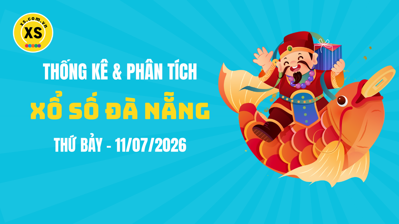 Thống kê XSDNA 11/7 : Thống kê và phân tích xổ số Đà Nẵng ngày 11/7/2026