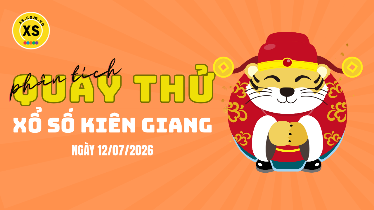 Phân tích kết quả quay thử xổ số Kiên Giang 12/7/2026