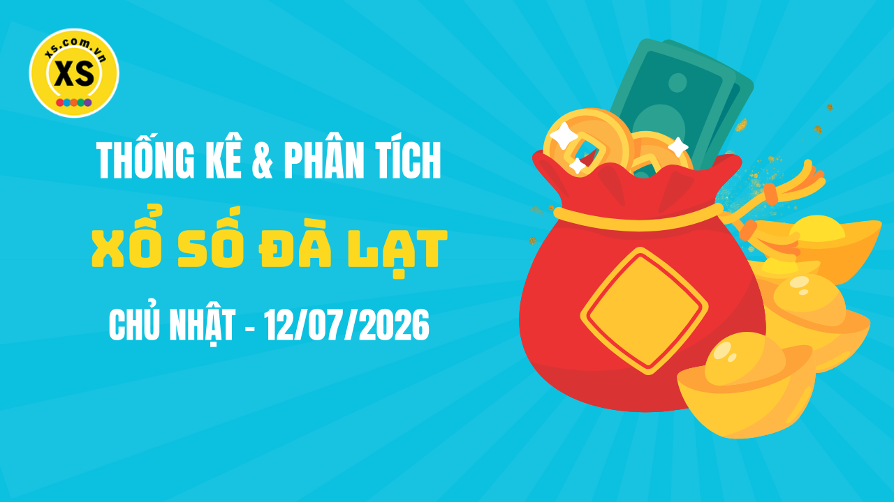 Thống kê XSDL 12/7 : Thống kê và phân tích xổ số Đà Lạt ngày 12/7/2026