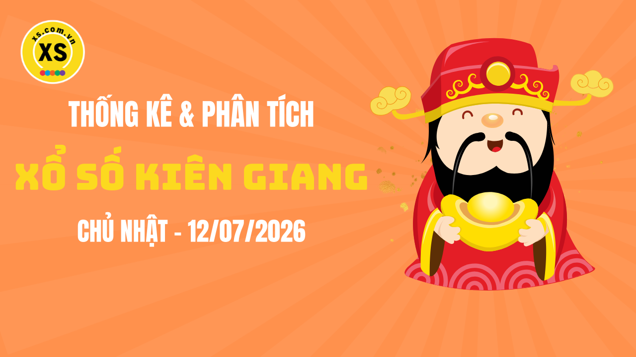 Thống kê XSKG 12/7 : Thống kê và phân tích xổ số Kiên Giang ngày 12/7/2026