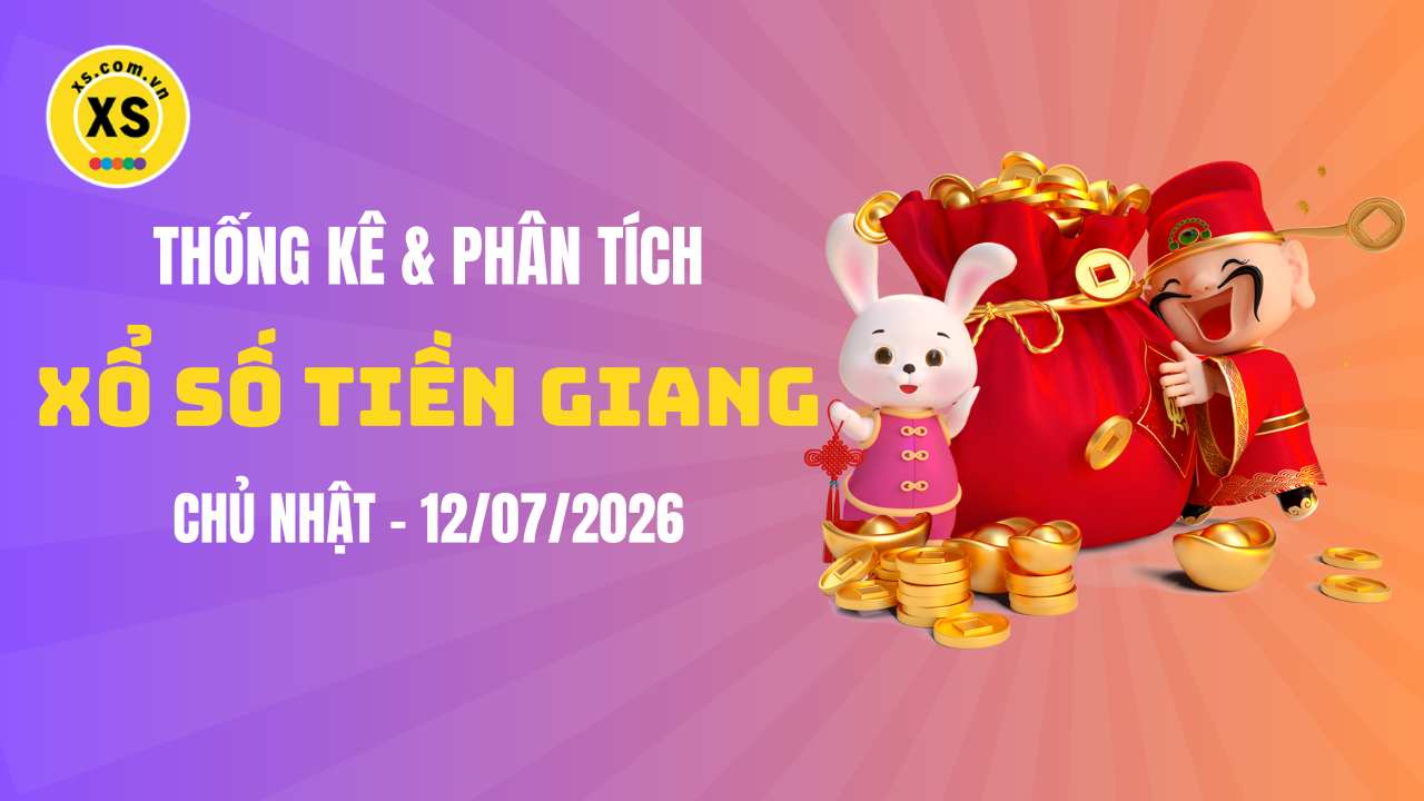 Thống kê XSTG 12/7 : Thống kê và phân tích xổ số Tiền Giang ngày 12/7/2026