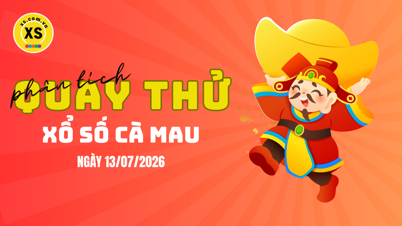 Phân tích kết quả quay thử xổ số Cà Mau 13/7/2026