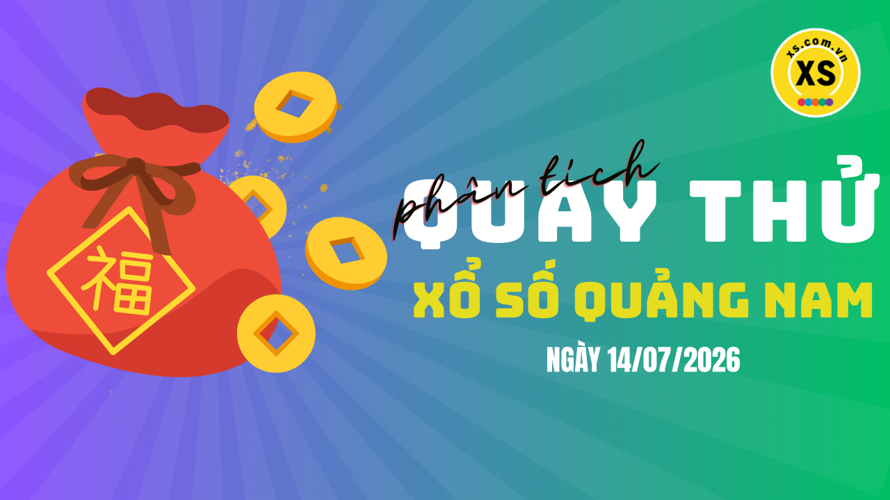 Phân tích kết quả quay thử xổ số Quảng Nam 14/7/2026