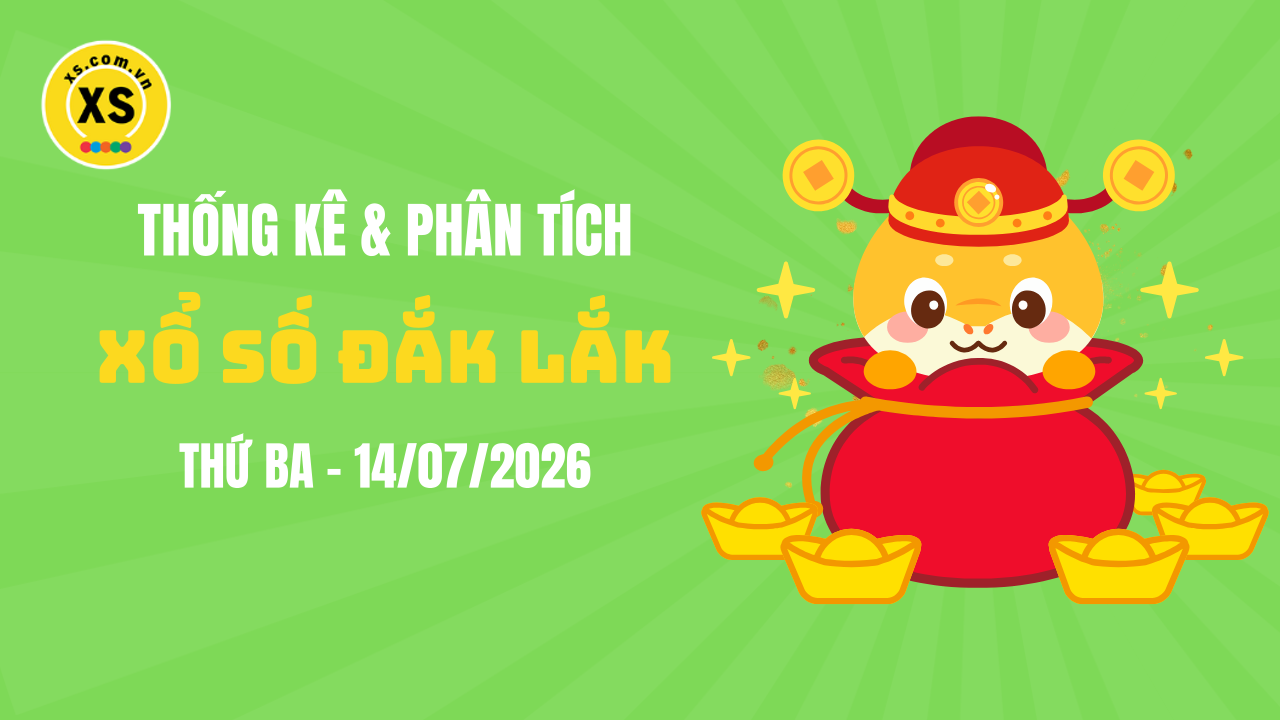 Thống kê XSDLK 14/7 : Thống kê và phân tích xổ số Đắk Lắk ngày 14/7/2026