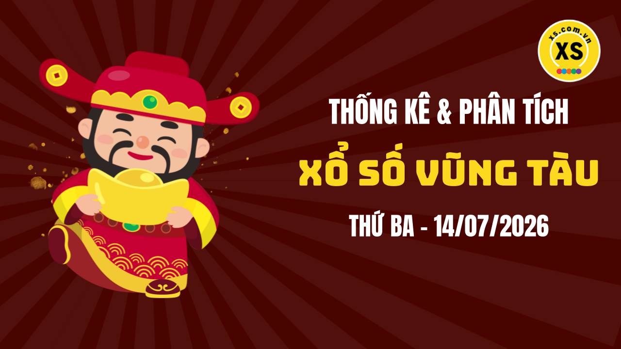 Thống kê XSVT 14/7 : Thống kê và phân tích xổ số Vũng Tàu ngày 14/7/2026