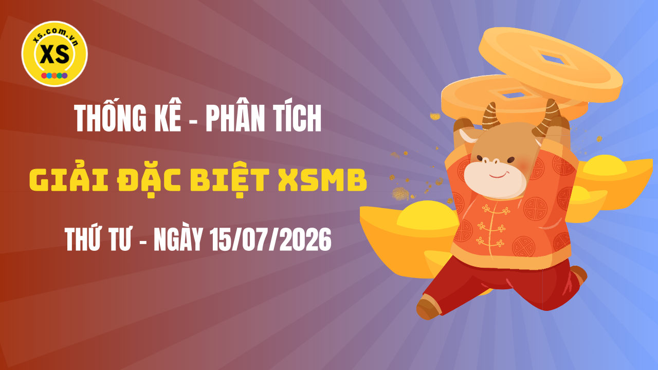 Phân tích giải đặc biệt xổ số miền Bắc ngày 15/7/2026