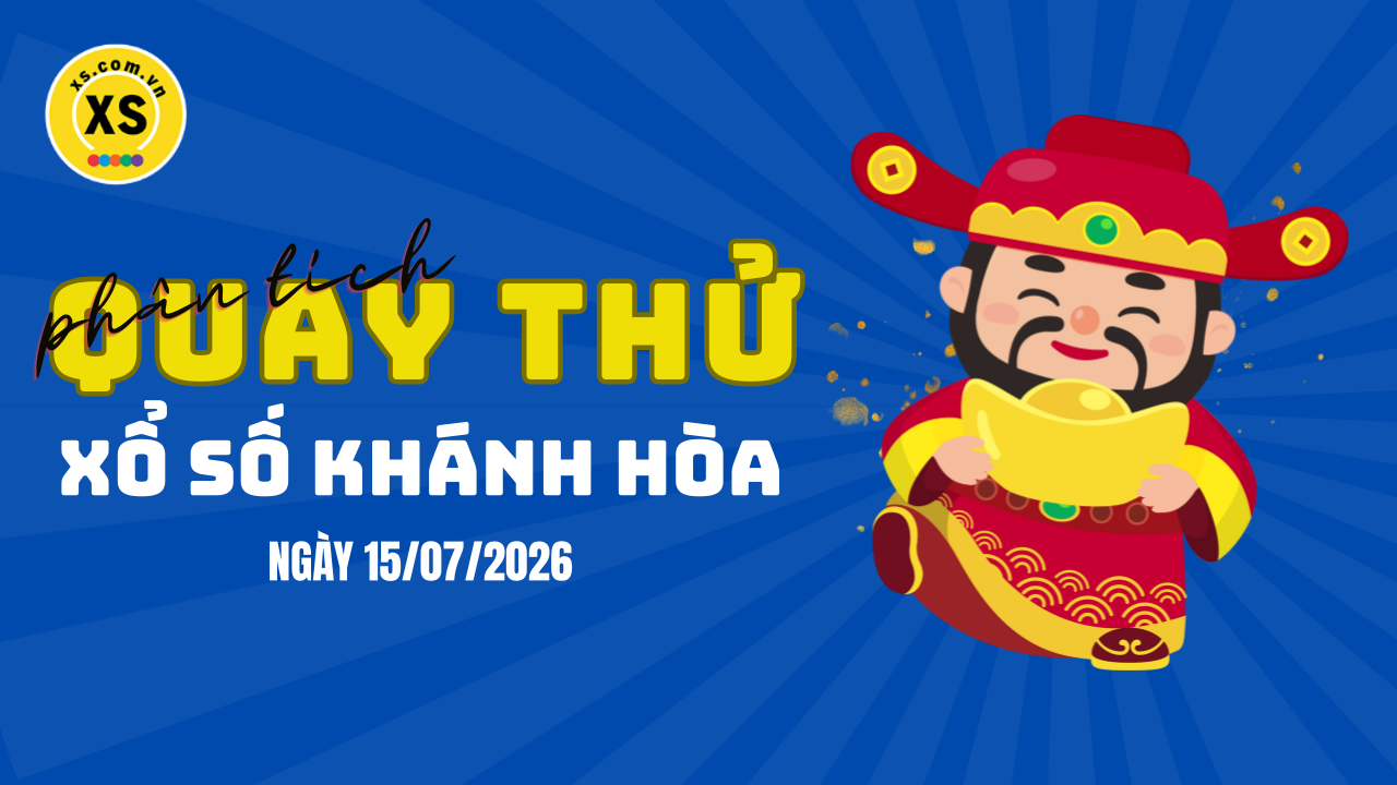 Phân tích kết quả quay thử xổ số Khánh Hòa 15/7/2026