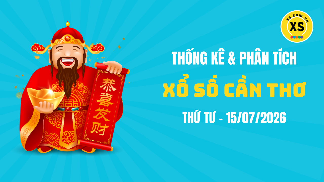 Thống kê XSCT 15/7 : Thống kê và phân tích xổ số Cần Thơ ngày 15/7/2026