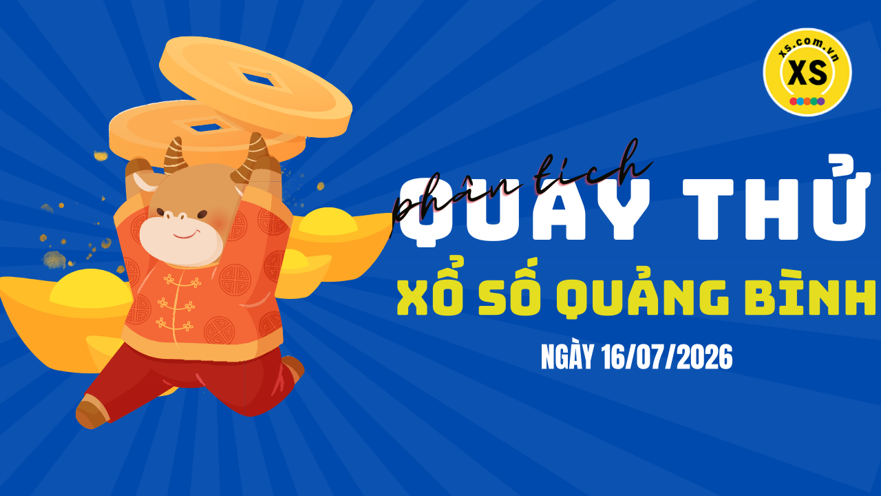 Phân tích kết quả quay thử xổ số Quảng Bình 16/7/2026