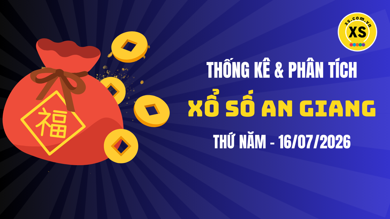 Thống kê XSAG 16/7 : Thống kê và phân tích xổ số An Giang ngày 16/7/2026
