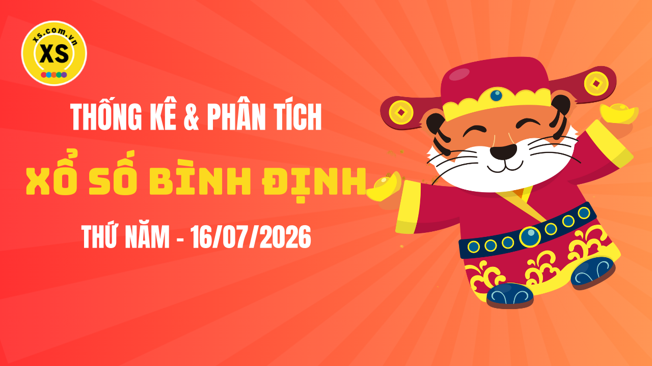 Thống kê XSBDI 16/7 : Thống kê và phân tích xổ số Bình Định ngày 16/7/2026