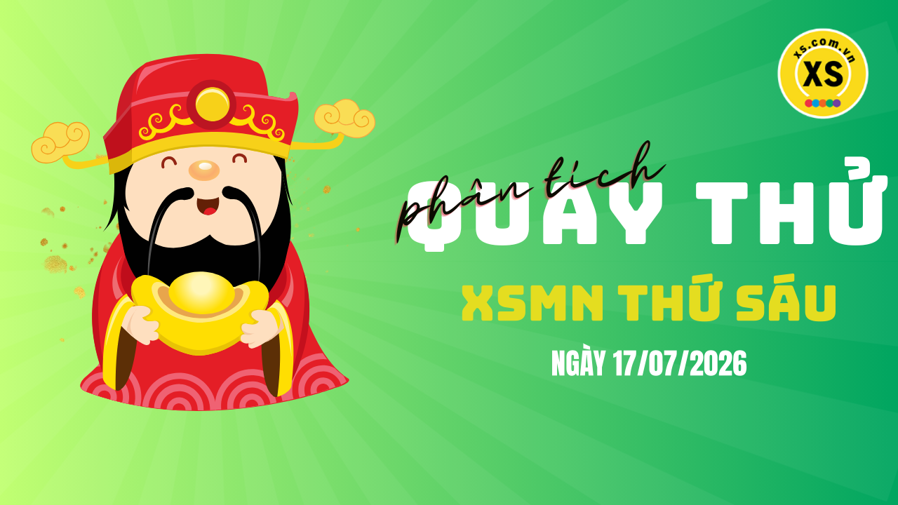 Quay thử xổ số miền Nam thứ 6 ngày 17/7/2026