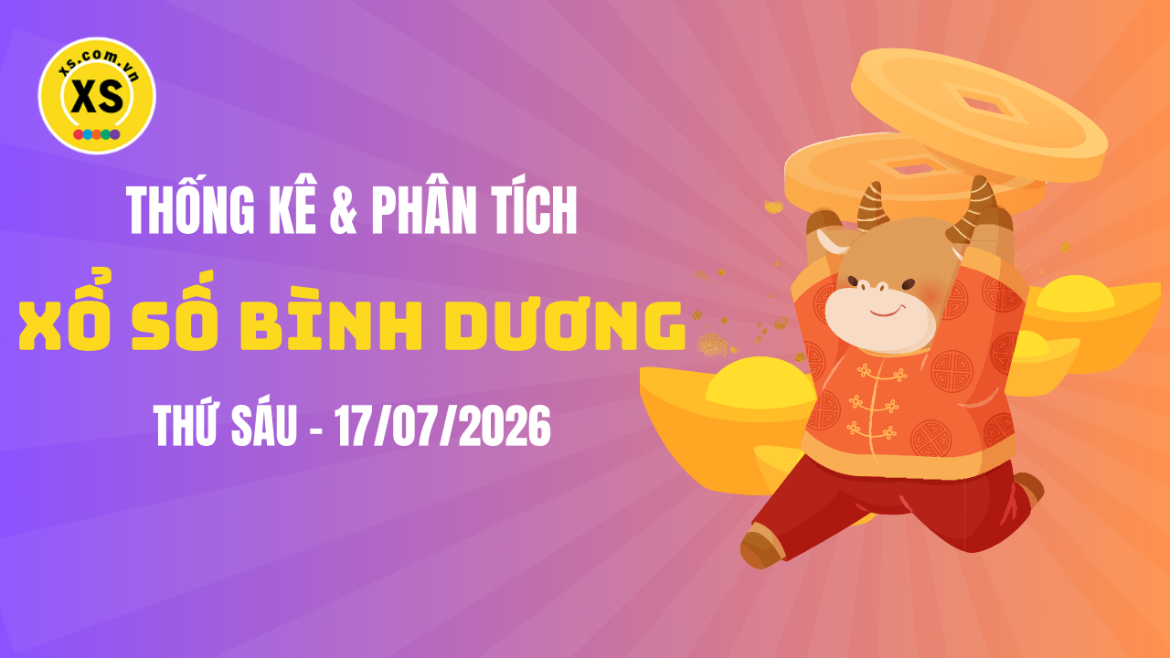 Thống kê XSBD 17/7 : Thống kê và phân tích xổ số Bình Dương ngày 17/7/2026