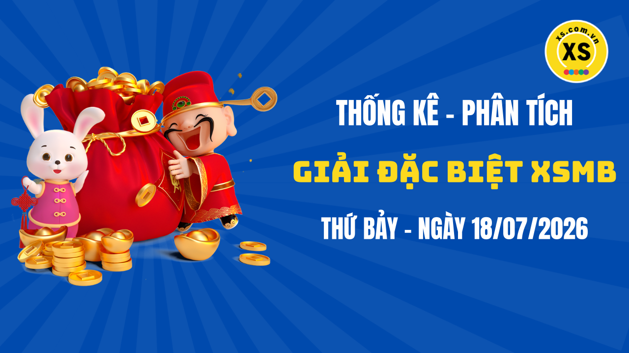 Phân tích giải đặc biệt xổ số miền Bắc ngày 18/7/2026