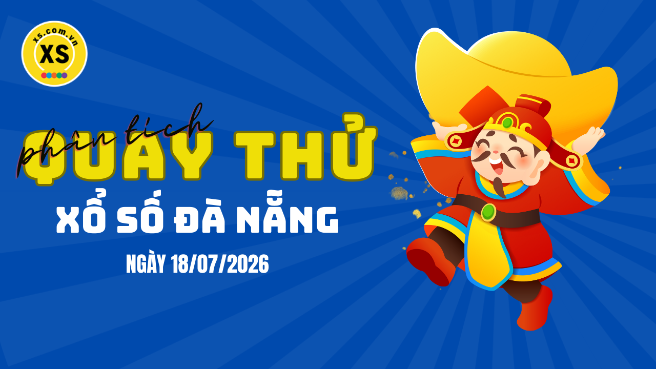 Phân tích kết quả quay thử xổ số Đà Nẵng 18/7/2026