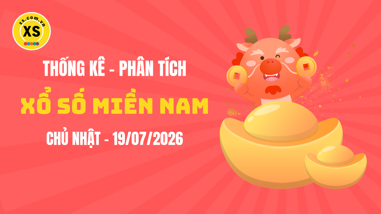 Thống kê XSMN 19/07 : Phân tích xổ số miền Nam ngày 19/7/2026