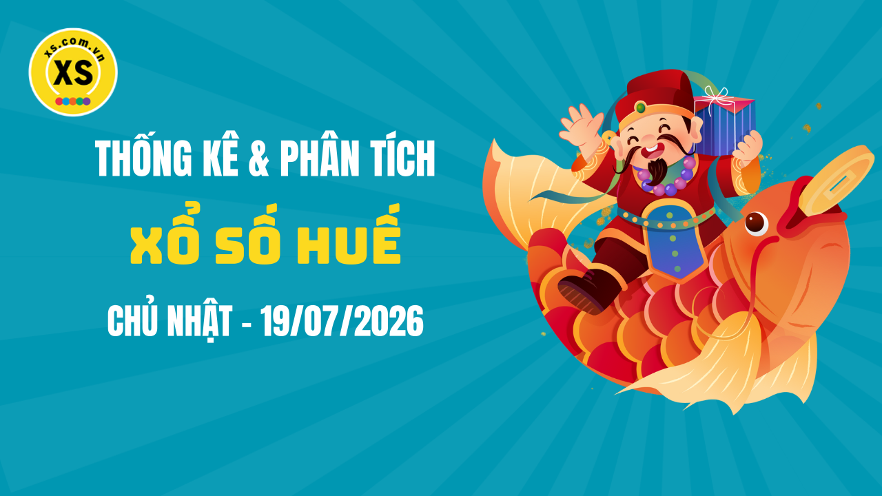 Thống kê XSTTH 19/7 : Thống kê và phân tích xổ số Huế ngày 19/7/2026