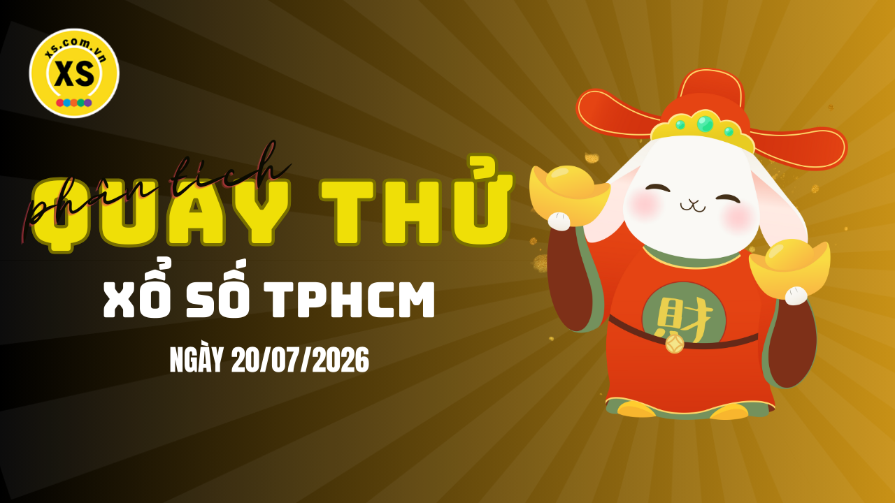 Phân tích kết quả quay thử xổ số TPHCM 20/7/2026