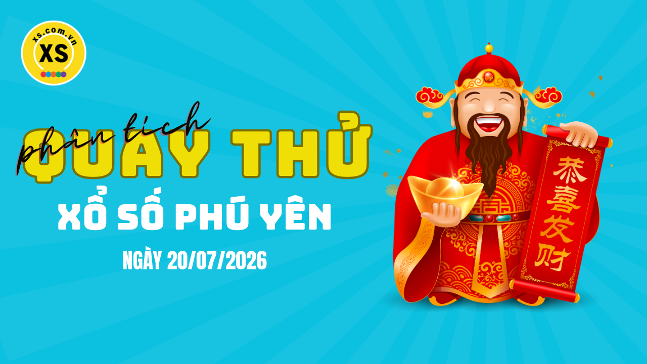 Phân tích kết quả quay thử xổ số Phú Yên 20/7/2026