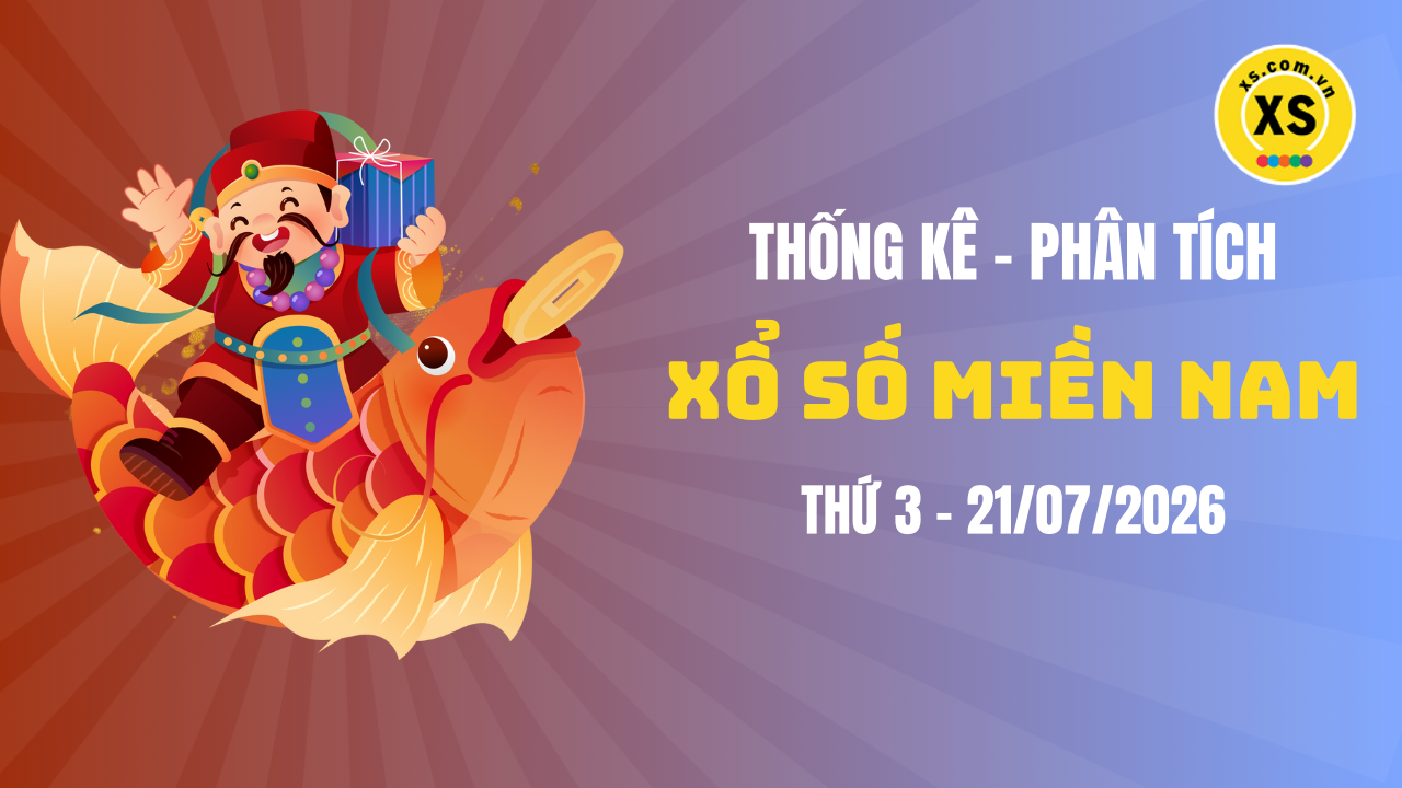 Thống kê XSMN 21/07 : Phân tích xổ số miền Nam ngày 21/7/2026