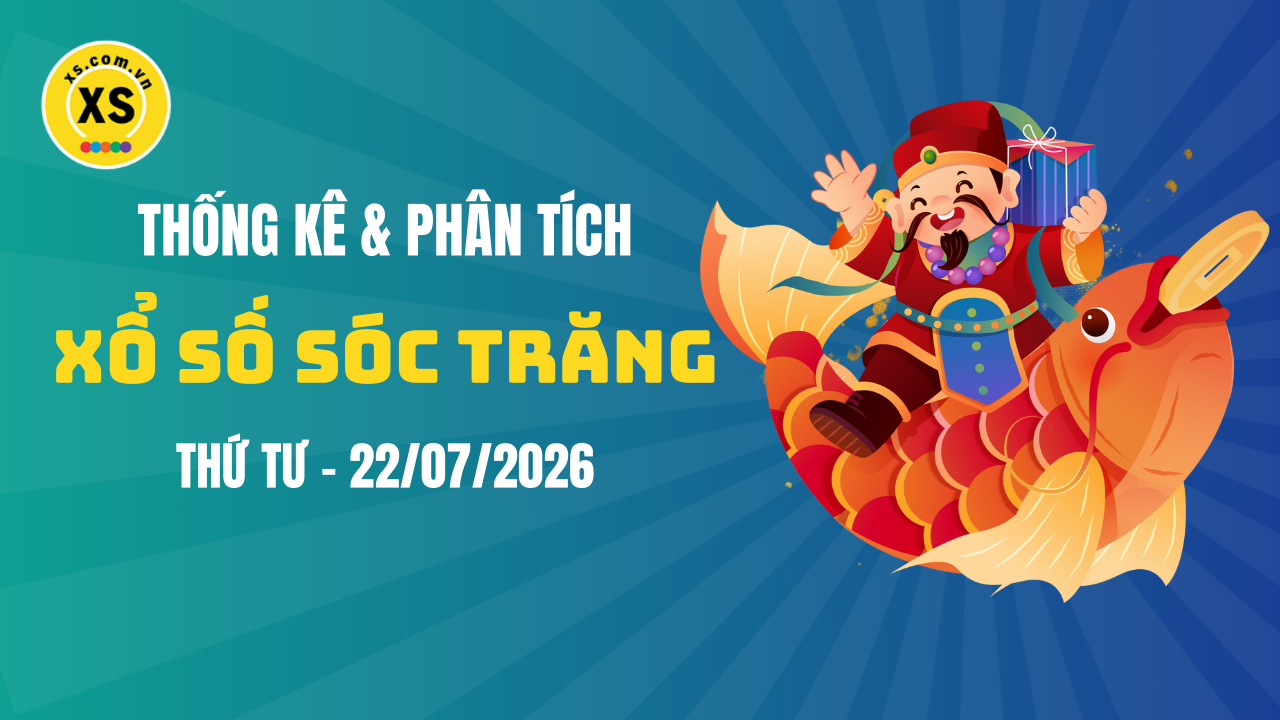 Thống kê XSST 22/7 : Thống kê và phân tích xổ số Sóc Trăng ngày 22/7/2026