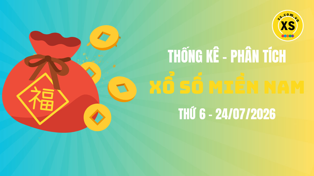 Thống kê XSMN 24/07 : Phân tích xổ số miền Nam ngày 24/7/2026