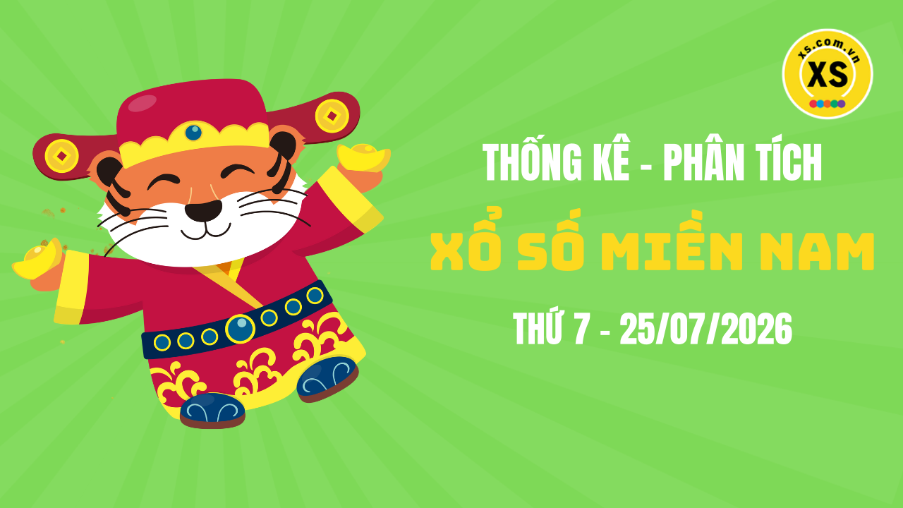 Thống kê XSMN 25/07 : Phân tích xổ số miền Nam ngày 25/7/2026