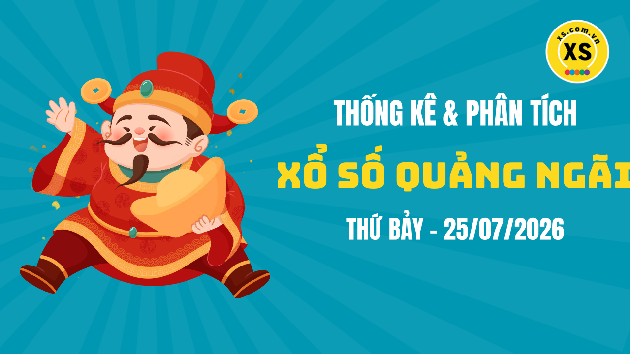 Thống kê XSQNG 25/7 : Thống kê và phân tích xổ số Quảng Ngãi ngày 25/7/2026