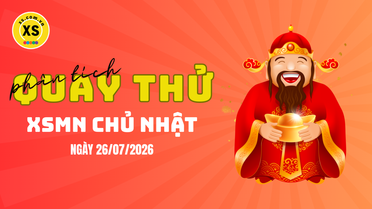 Quay thử xổ số miền Nam chủ nhật ngày 26/7/2026