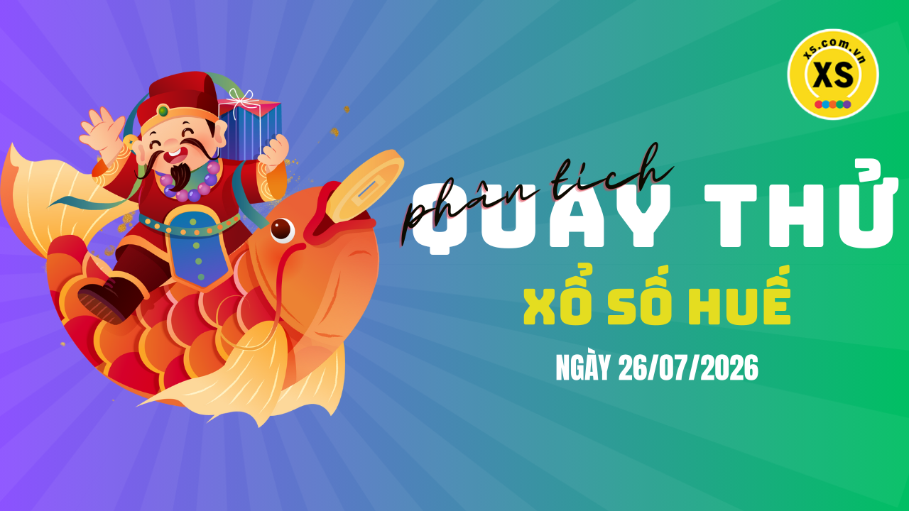 Phân tích kết quả quay thử xổ số Huế 26/7/2026