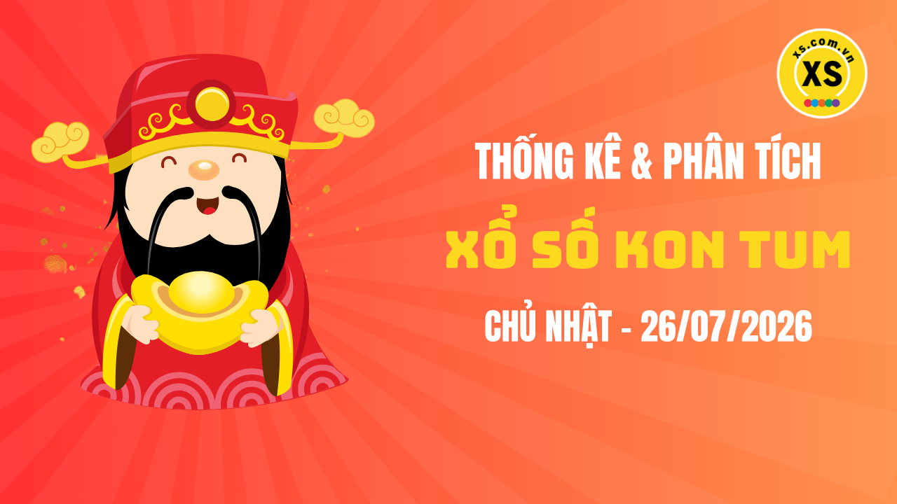 Thống kê XSKT 26/7 : Thống kê và phân tích xổ số Kon Tum ngày 26/7/2026