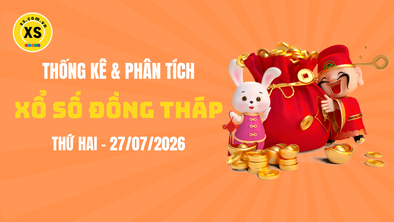 Thống kê XSDT 27/7 : Thống kê và phân tích xổ số Đồng Tháp ngày 27/7/2026
