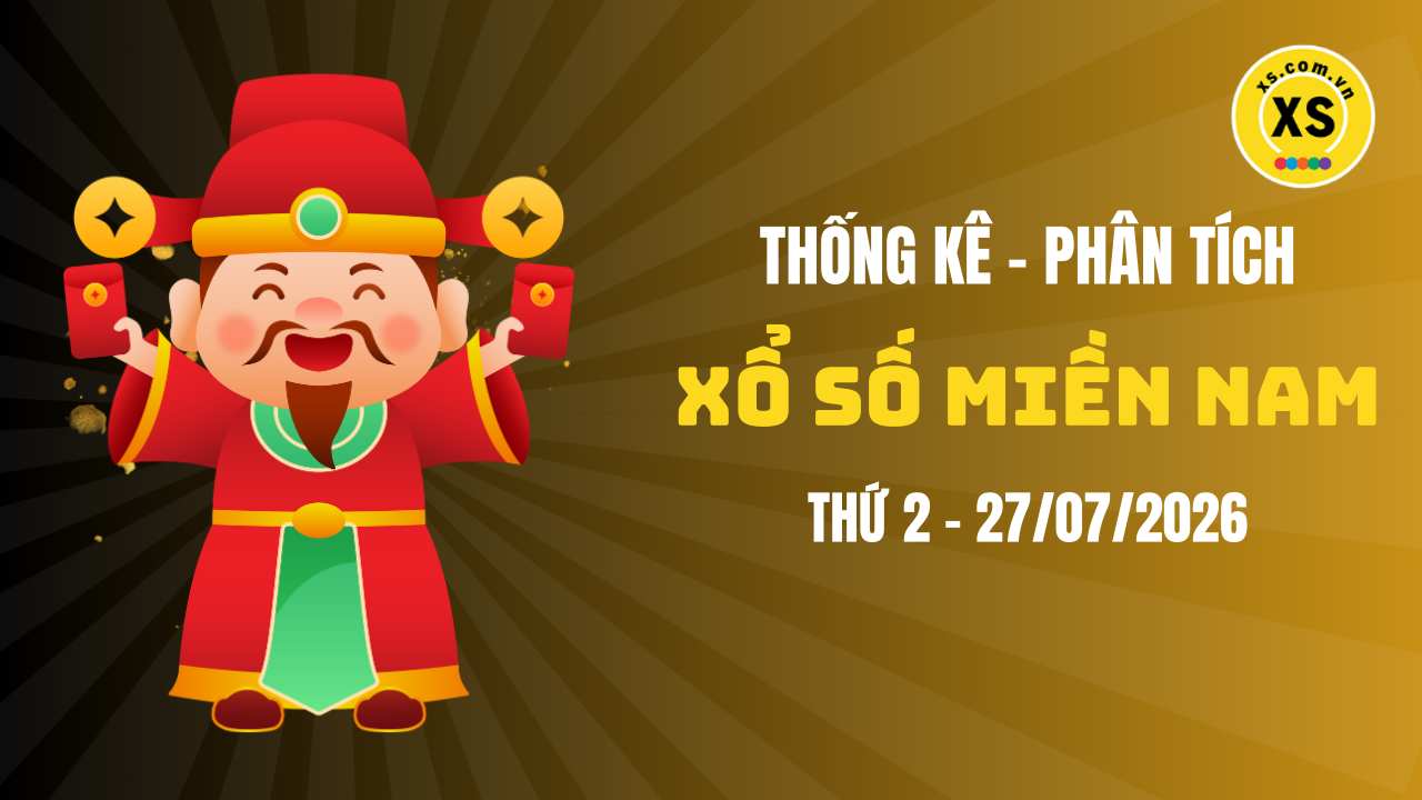 Thống kê XSMN 27/07 : Phân tích xổ số miền Nam ngày 27/7/2026