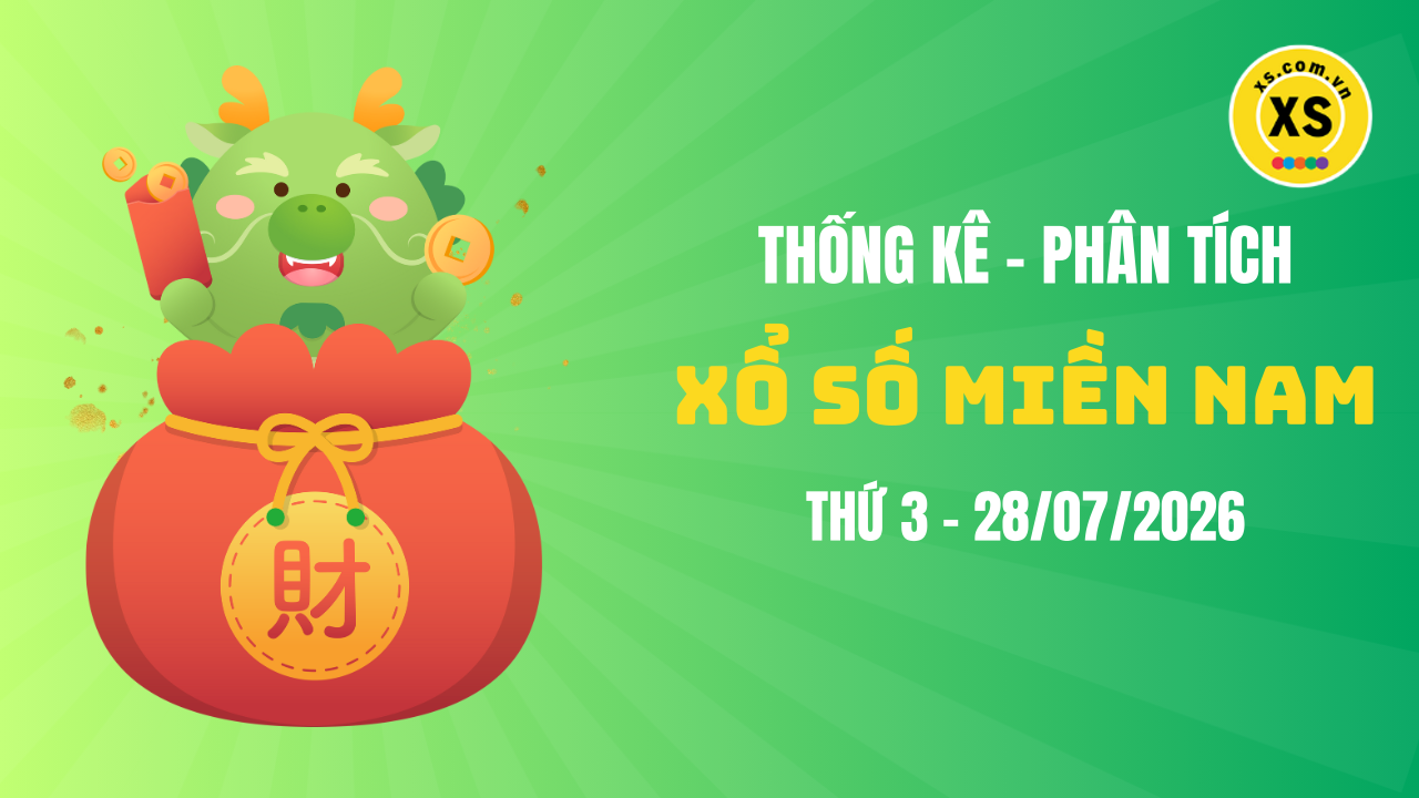 Thống kê XSMN 28/07 : Phân tích xổ số miền Nam ngày 28/7/2026