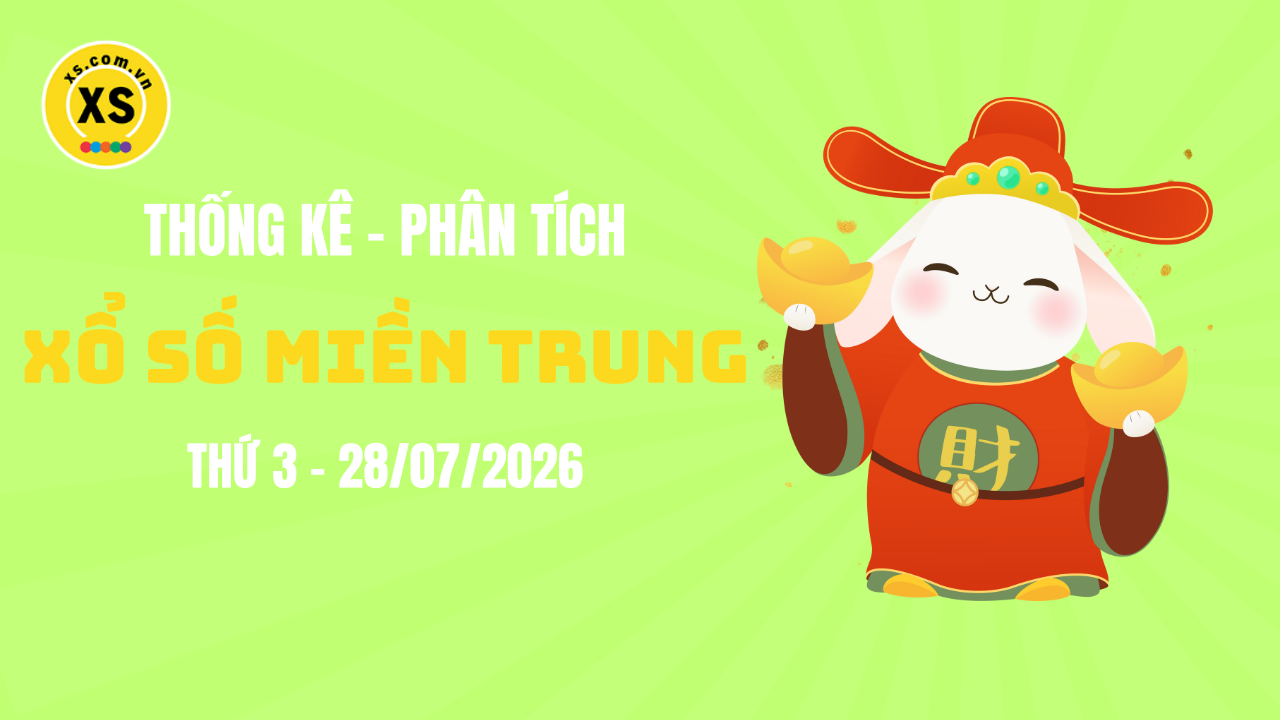Thống kê XSMT 28/07 : Phân tích xổ số miền Trung ngày 28/7/2026